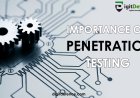 Why is Penetration Testing Important?