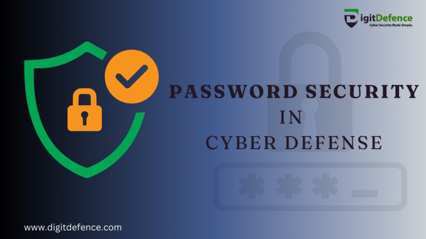 Password Security in Cyber Defense Strategies