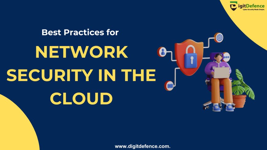 Best Practices for Network Security in the Cloud