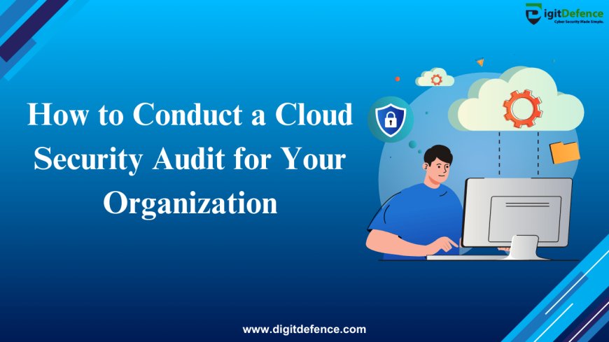 How to Conduct a Cloud Security Audit for Your Organization