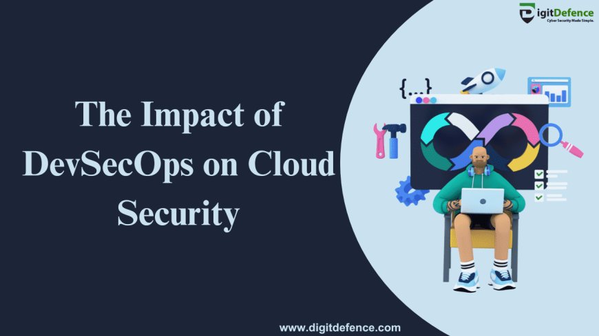 The Impact of DevSecOps on Cloud Security