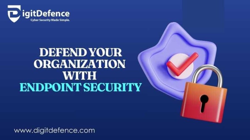 Why Endpoint Security Is Essential for Every Organization
