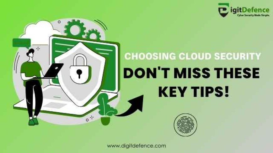 How to Choose the Right Cloud Security Provider for Your Business