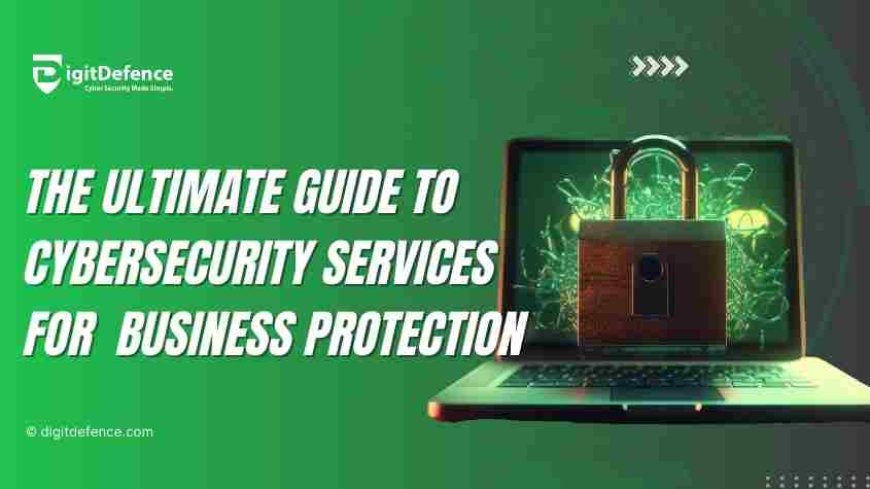 Top Cyber Security Services to Protect Your Business
