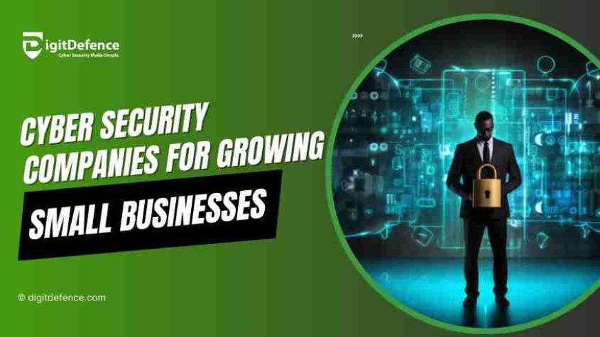 Cybersecurity Companies for Small Businesses