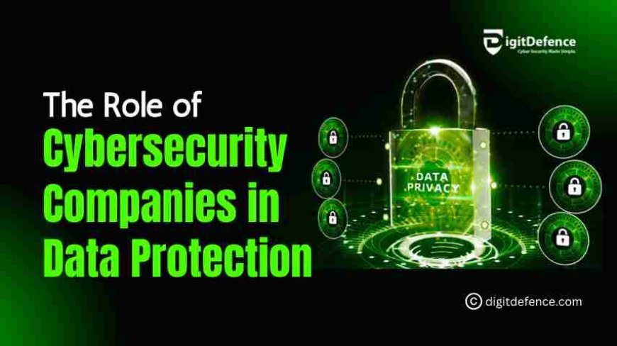 How Cyber Security Services Companies Protect Data