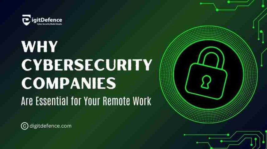 The Role of Cybersecurity Companies in Remote Work