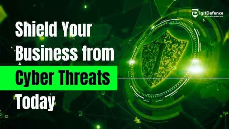 How to Protect Your Business from Major Threats in Cybersecurity
