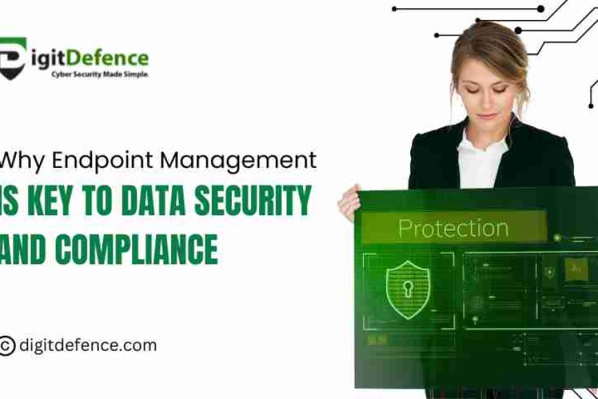 Endpoint Management for Data Protection and Compliance - Digitdefence