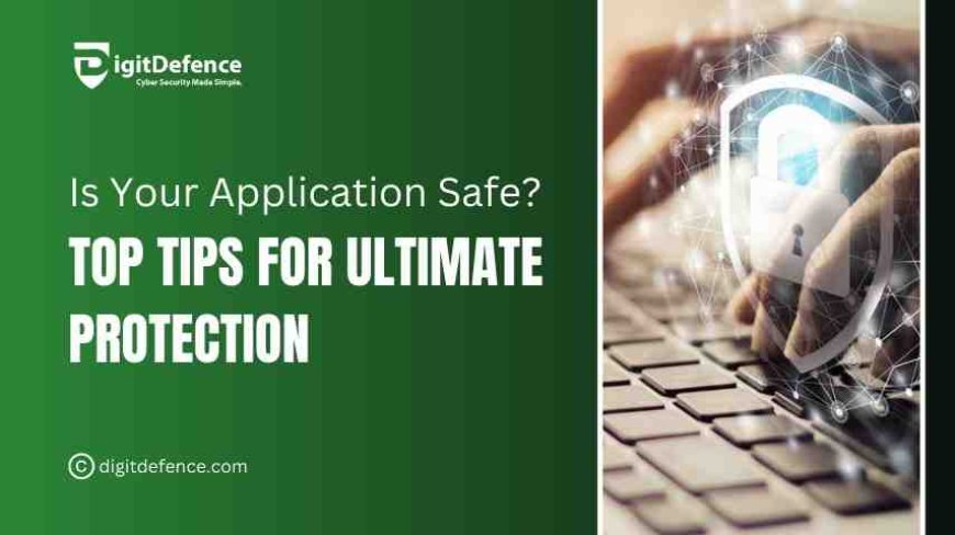 Top Tips for Application Security in Cybersecurity
