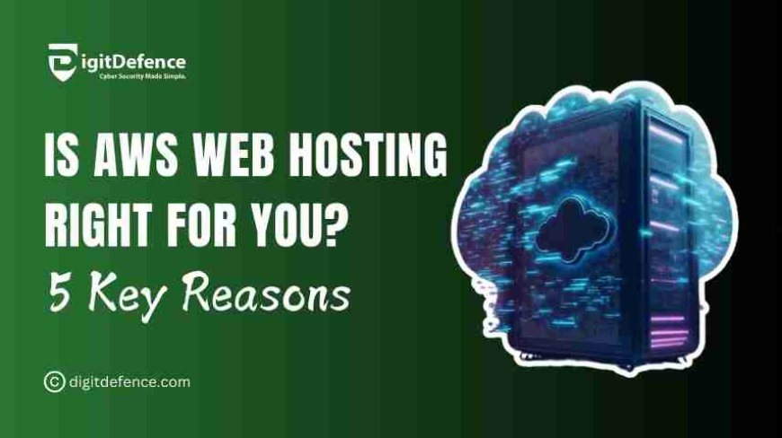 5 Reasons AWS Web Hosting is Right for Your Business