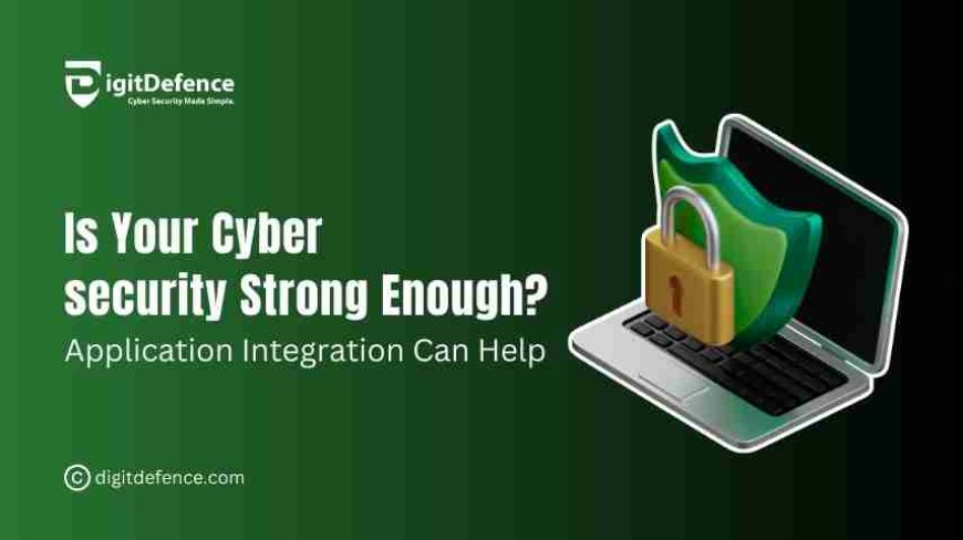 How Application Integration in Cybersecurity Enhances Protection