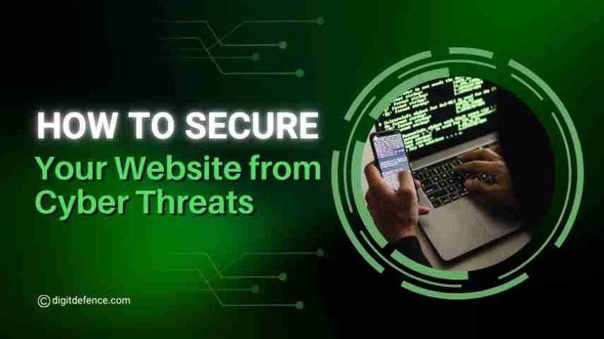 How to Secure Your Website from Cyber Threats?