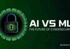 AI vs ML: The Future of Cybersecurity