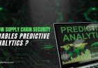 How Supply Chain Security Enables Predictive Analytics