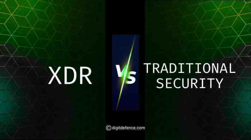 XDR vs Traditional Security: Which is Best for Business?