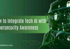 How to Integrate Tech AI with Cybersecurity Awareness?
