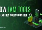 How IAM Tools Strengthen Access Control