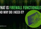 What Is Firewall Functionality and Why Do I Need It?