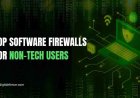 Top Software Firewalls for Non-Tech Users