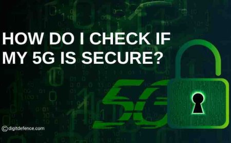 How Do I Check If My 5G is Secure?