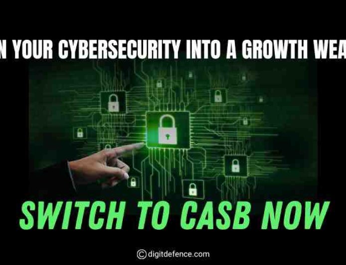 Turn Your Cybersecurity into a Growth Weapon - Switch to CASB Now