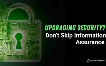 Upgrading Security? Don’t Skip Information Assurance