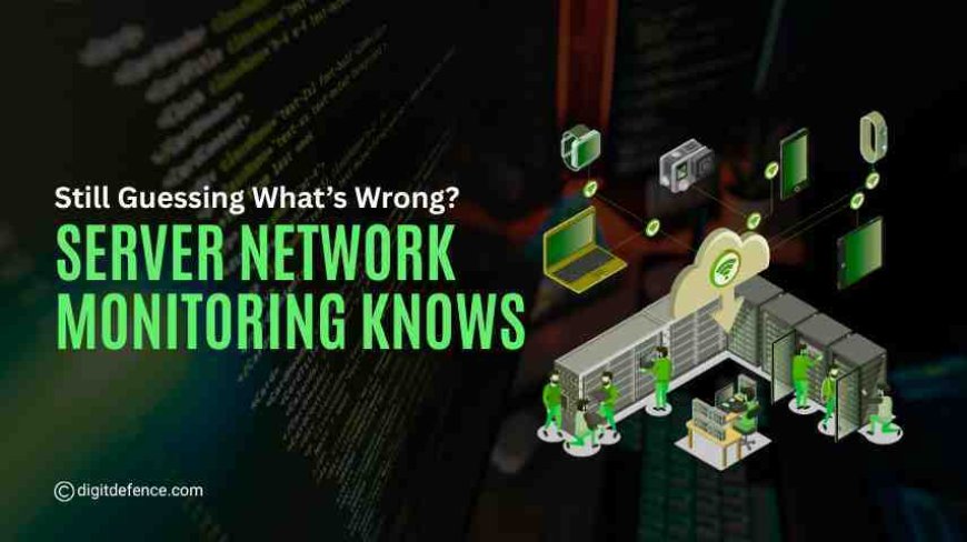 Still Guessing What’s Wrong? Server Network Monitoring Knows