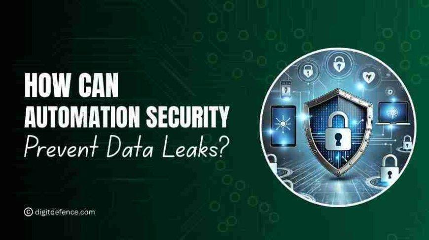How Can Automation Security Prevent Data Leaks?