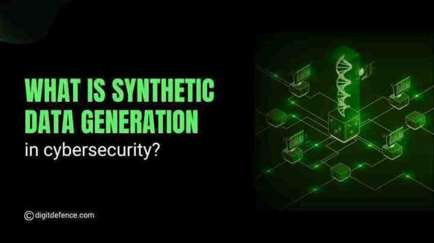 What is Synthetic Data Generation in Cybersecurity
